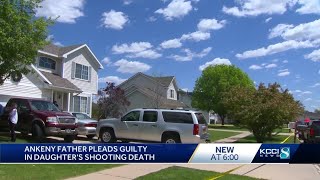 Ankeny father pleads guilty in daughter’s shooting death [upl. by Loella]