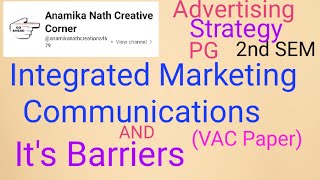 Integrated Marketing Communications and its Barriers Advertising Strategy [upl. by Salisbury]