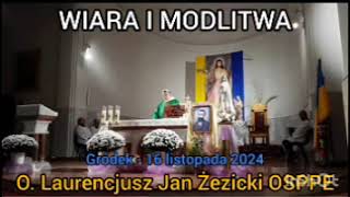 WIARA I MODLITWA  16 listopada 2024  O Laurencjusz Jan Żezicki OSPPE  Gródek [upl. by Ait]