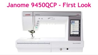 The New Janome Memory Craft 9450QCP  First Look [upl. by Kathie664]