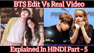 BTS Edit Vs Real Video Explained In HINDI Part  5 [upl. by Dihaz866]