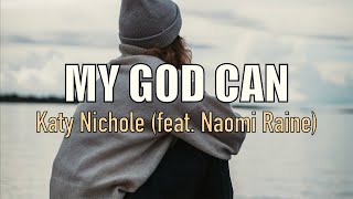 My God Can  Katy Nichole feat Naomi Raine  Lyric Video [upl. by Reynolds]