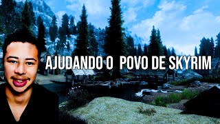 AJUDANDO O POVO DE SKYRIM  SKYRIM 9 [upl. by Tindall]