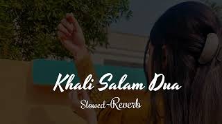 Khali Salam Dua  Slowed  Reverb💗 [upl. by Femmine]