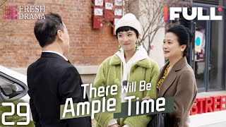 Multisub There Will Be Ample Time EP29  Ren Suxi Li Xueqin She Ce Wang Zixuan  Fresh Drama [upl. by La]