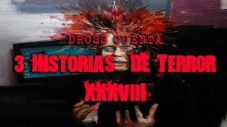 Dross cuenta 3 historias de terror XXXVIII [upl. by Esilehc]