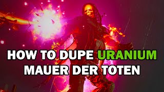 HOW TO DUPE URANIUM ON MAUER DER TOTEN [upl. by Busiek]