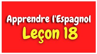 Apprendre lespagnol Leçon 18 Pour Débutants HD [upl. by Chavaree148]