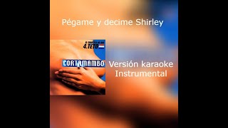 pégame y decime Shirley karaoke [upl. by Irrot]