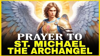 🛑INFAILABLE PRAYER OF SAINT MICHAEL THE ARCHANGEL For URGENT AND DESPERATE CAUSES [upl. by Ferne207]