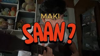 MAKI  Saan Cover [upl. by Oremar]