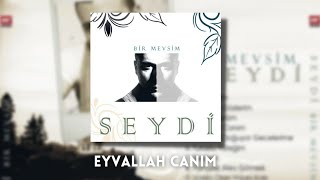 Seydi  Eyvallah Canım  2012 [upl. by Slack]