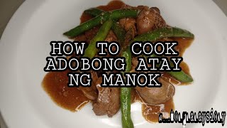 HOW TO COOK ADOBONG ATAY NG MANOK filipinofood  Sionys Cooking Vlog [upl. by Erdried]