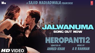 Jalwanuma Song HEROPANTI 2 Tiger TaraARRahman Pooja Javed A Mehboob Sajid N Bhushan K Ahmed K [upl. by Dalenna]