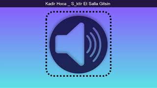 Kadir Hoca S ktir Et Salla Gitsin [upl. by Australia]