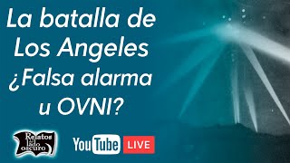 La batalla de Los Angeles ¿Falsa alarma u OVNI  Relatos del lado oscuro [upl. by Palermo]