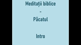 Meditatii biblice  Pacatul  Intro [upl. by Lona]