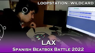 Lax – Loopstation Wildcard Spanish Beatbox Battle 2022 [upl. by Senior]