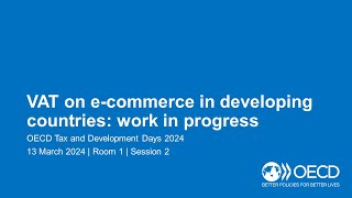 OECD Tax and Development Days 2024 Day 2 Room 1 Session 2 VAT on ecommerce [upl. by Nairred359]