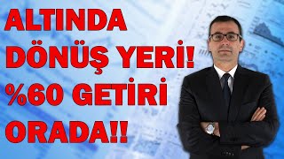 ALTINDA DÖNÜŞ YERİ 60 GETİRİ ORADA KKM DOLAR İÇİN TEHDİT [upl. by Ynohtnaed]