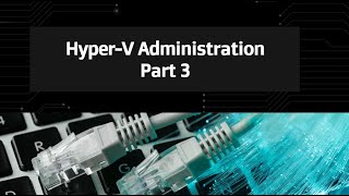 32Hyper V Administration P3 [upl. by Ahselyt]