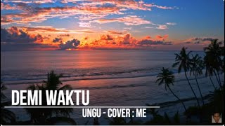 Demi Waktu  Ungu  cover  Me [upl. by Asela]