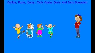 Caillou And Rosie And Daisy And Cody Copy Doris Grounded Business Frendily [upl. by Nahtanohj332]