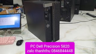 Đã bán Dell Precision 5820 xeon 2145 37 16cpu ram 64 ssd 512 hdd 2T card RTX 2080 pc [upl. by Berck]