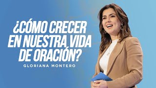 ¿Cómo crecer en nuestra vida de oración  Gloriana Montero  Prédicas Cristianas 2023 [upl. by Alra]