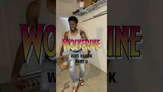 If Wolverine Was Black Pt 2 😂 [upl. by Cordalia354]