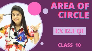 Ex 121 Q1  Area of Circle  Chapter 12  Class 10 Maths  NCERT [upl. by Marijane]