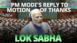 Lok Sabha Live PM Modis reply to Motion of Thanks on Presidents address in Lok Sabha [upl. by Bria]