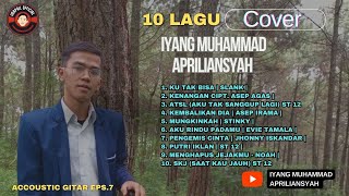 10 LAGU COVER ACCOUSTIC GITAR  IYANG MUHAMMAD APRILIANSYAH  21 AGUSTUS 2024 EPS7 [upl. by Nedgo]