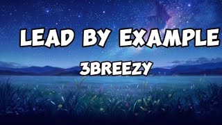 3breezy Lead by example Lyrics [upl. by Pfister]