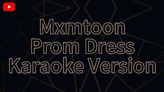 Mxmtoon Prom Dress Karaoke Version [upl. by Ezmeralda]