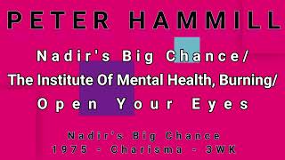 PETER HAMMILLNadirs Big ChanceThe Institute Of Mental Health BurningOpen Your Eyes [upl. by Mcgannon]