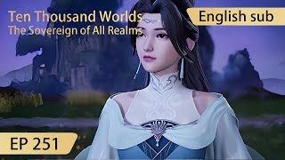 Eng Sub Ten Thousand Worlds EP251 highlights The Sovereign of All Realms [upl. by Ramburt]