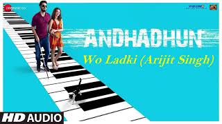 Arijit Singh  Wo Ladki Full Audio Song  AndhaDhun  Amit Trivedi [upl. by Agemo507]