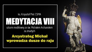 Św Michał wprowadza dusze do raju  Medytacja 8  Szturm modlitewny za zmarłych [upl. by Nicholl]