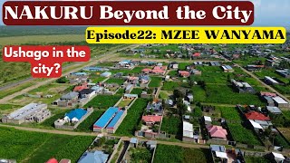 NAKURU Beyond the City Episode 22  MZEE WANYAMA  Countryside End of the City [upl. by Yelehsa]