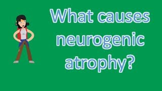 What causes neurogenic atrophy  Health Questions [upl. by Onaicram645]