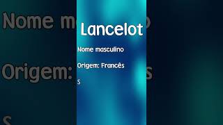 LANCELOT  SIGNIFICADO E ORIGEM DO NOME SHORTS [upl. by Hallee]