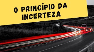 O PRINCÍPIO DA INCERTEZA  Física quântica para principiantes 6 [upl. by Hanahsuar522]