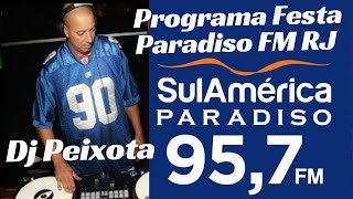 Programa Festa Paradiso FM RJ DJ Peixota [upl. by Assennev]