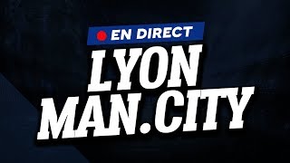 🔴  DIRECT  LIVE  LYON  MANCHESTER CITY  Club House [upl. by Anoblav]