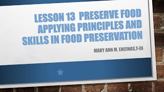 TLE 6 FLESSON 13 PRESERVE FOOD APPLYING PRINCIPLES AND SKILLS IN FOOD PRESERVATION [upl. by Gonzalez]