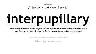 Pronunciation of Interpupillary  Definition of Interpupillary [upl. by Corel173]