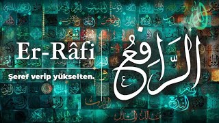 ESMAÜL HÜSNA Er  RÂFİ cc  SIRLARI HAVASI EBCED DEĞERİ ZİKİR SAATİ ve FAZİLETLERİ [upl. by Kitty]