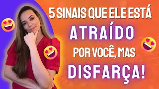 5 SINAIS QUE ELE ESTÁ ATRAÍDO POR VOCÊ MAS DISFARÇA ELE ESTÁ APAIXONADO EM SEGREDO [upl. by Vena331]