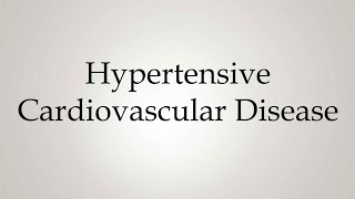 How to Pronounce Hypertensive Cardiovascular Disease [upl. by Yusuk575]